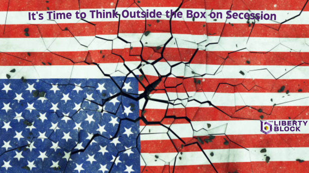 It's Time to Think Outside the Box on Secession - The Liberty Block