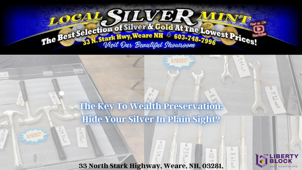 The Key To Wealth Preservation Hide Your Silver In Plain Sight The